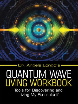 cover image of Dr. Angela Longo's Quantum Wave Living Workbook